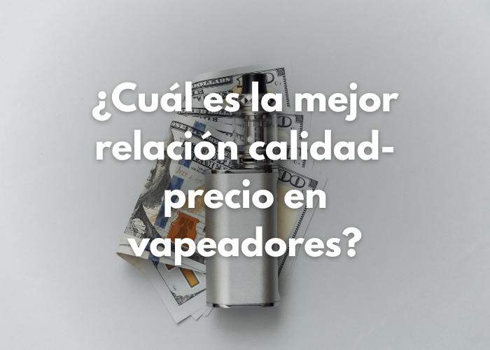 Cual es la mejor relacion calidad-precio en vapers